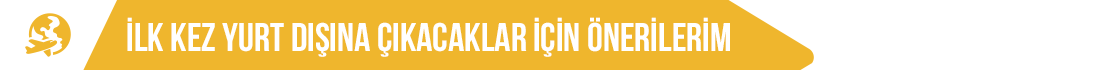 Yurt Dışına Çıkacaklara Öneriler